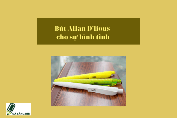 Bút Allan D'lious người bạn đồng hành mới, quà tặng tốt nghiệp