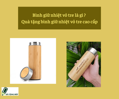 Bình giữ nhiệt vỏ tre là gì ? Quà tặng bình giữ nhiệt vỏ tre cao cấp